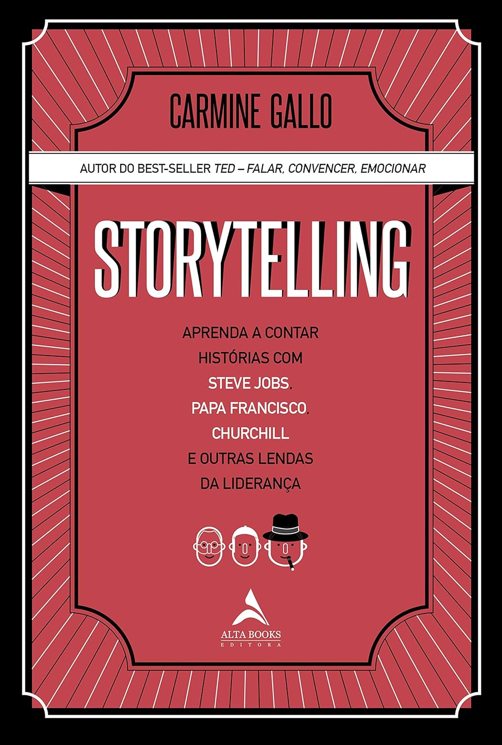 Storytelling: Aprenda a Contar Histórias com Steve Jobs, Papa Francisco, Churchill e Outras Lendas da Liderança